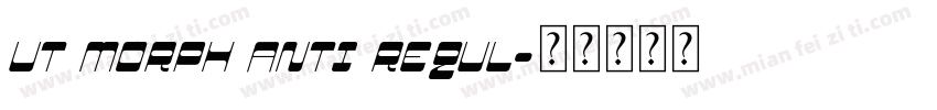 UT Morph Anti Regul字体转换